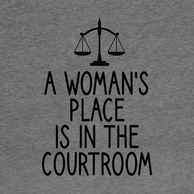 a woman's place is in the courtroom : Lawyer Gift- lawyer life - Law School - Law Student - Law - Graduate School - Bar Exam Gift - Graphic Tee Funny Cute Law Lawyer Attorney vintage style by First look